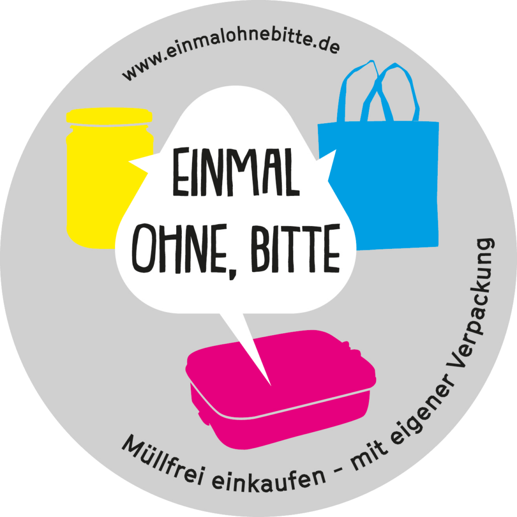 Rundes Logo von „Einmal ohne, bitte“ mit drei bunten Gefäßen, der Website-Adresse „www.einmalohnebitte.de“ und der Aufschrift: „Müllfrei einkaufen – mit eigener Verpackung“